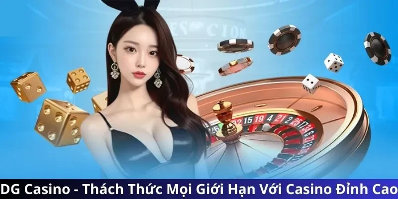 Giới thiệu sơ bộ về DG Casino Giới thiệu sơ bộ về DG Casino