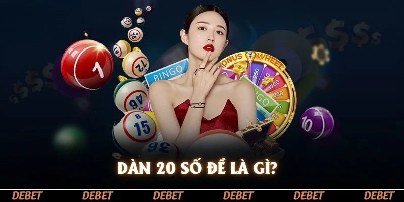Dàn 20 số đề là gì?