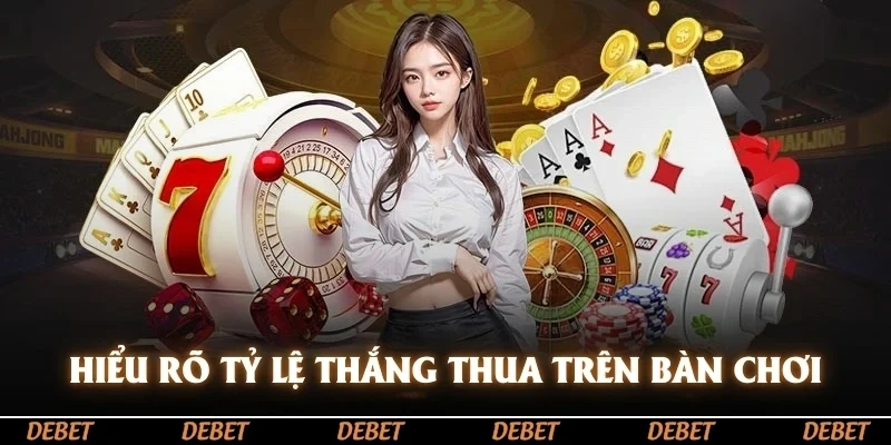 Hiểu rõ tỷ lệ thắng thua của các cửa cược trên bàn chơi