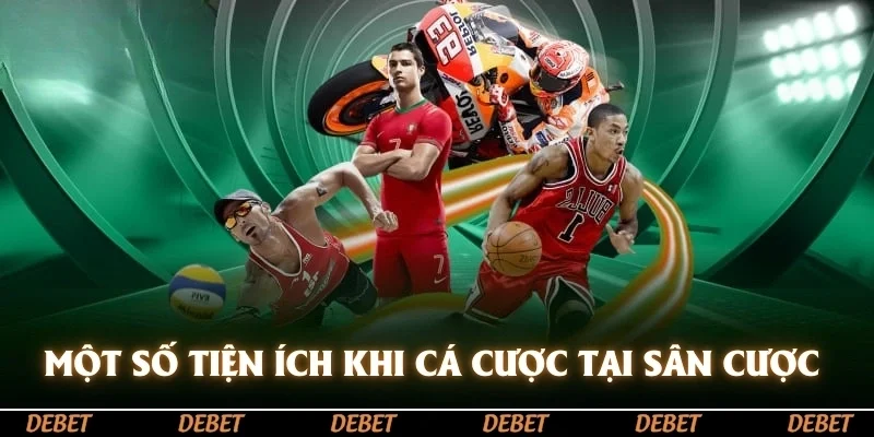 Một số tiện ích khi cá cược tại sân cược