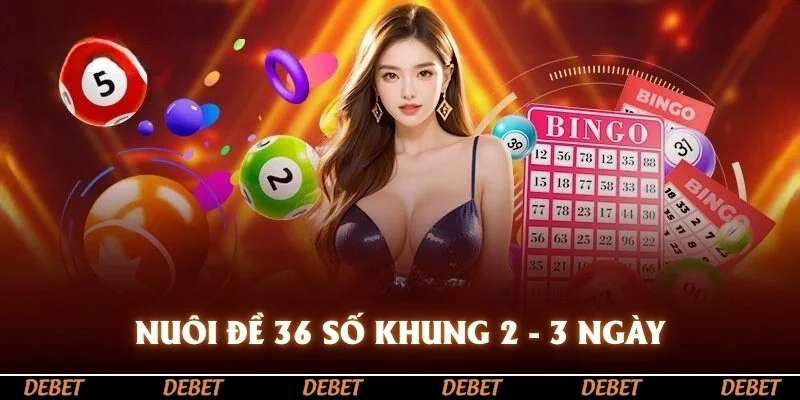 Nuôi đề 36 số khung 2-3 ngày