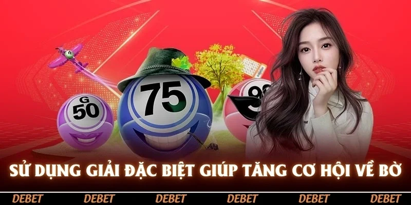 Sử dụng giải đặc biệt giúp tăng cơ hội về bờ lên mức cao hơn