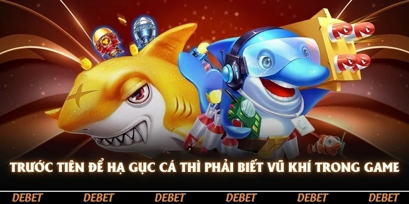Trước tiên thì bạn cần phải biết những vũ khí trong game